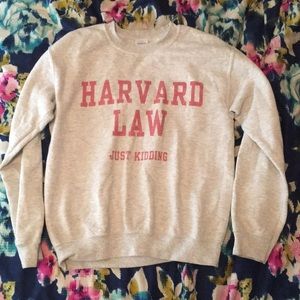 Harvard Law (just kidding) sweatshirt